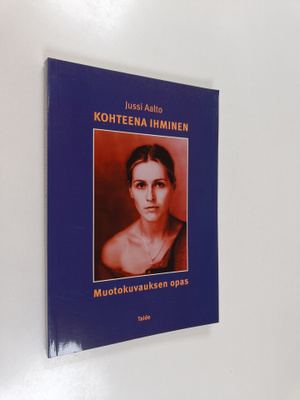 Jussi Aalto : Kohteena ihminen : muotokuvauksen opas