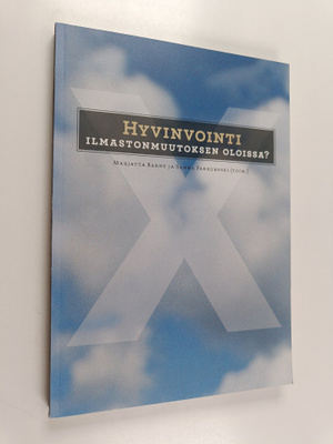 Hyvinvointi ilmastonmuutoksen oloissa? : keskustelunavauk...