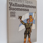 Anthony F. Upton : Vallankumous Suomessa 1917-1918 2 osa - pikkukuva 1