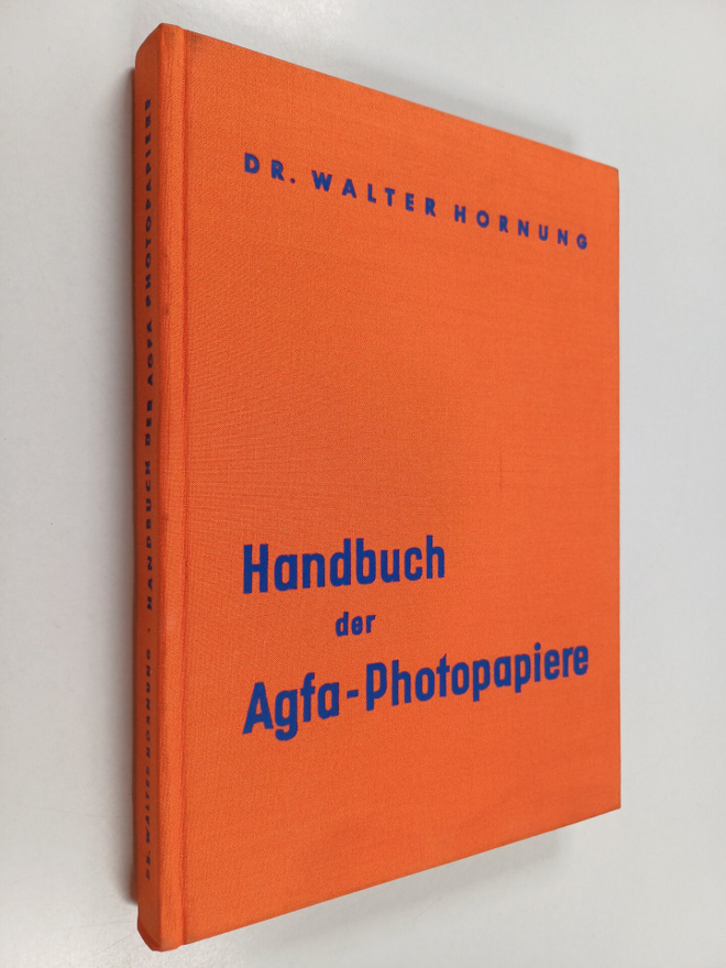 Walter Hornung : Handbuch der agfa-photopapiere : mit 91 ...