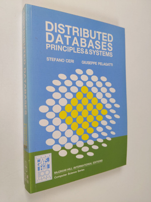 Stefano Ceri : Distributed databases : principles and sys...