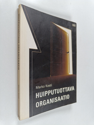 Marko Kesti : Huipputuottava organisaatio