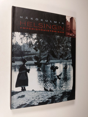Näkökulmia Helsingin ympäristöhistoriaan : kaupungin ja y...