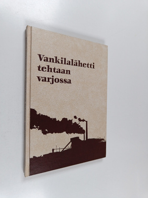 Markku Westman ym. : Vankilalähetti tehtaan varjossa