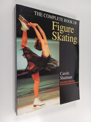 Carole Shulman : The complete book of figure skating