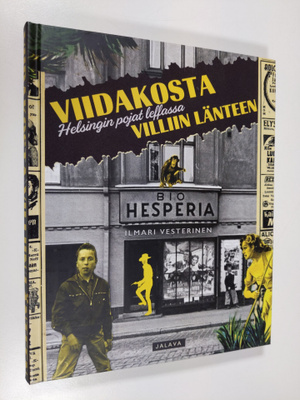 Ilmari Vesterinen : Viidakosta Villiin länteen : Helsingi...