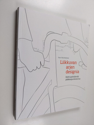 Liikkuvan arjen designia : kohti pyöräilevää pääkaupunkis...