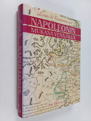Louis de Caulaincourt : Napoleonin mukana Venäjällä : ken...