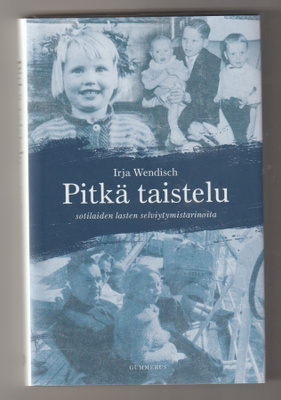 Irja Wendisch: Pitkä taistelu -sotilaiden lasten selviytymis