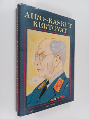 Airo-kaskut kertovat : 120 kaskua kenraali A. F. Airon el...