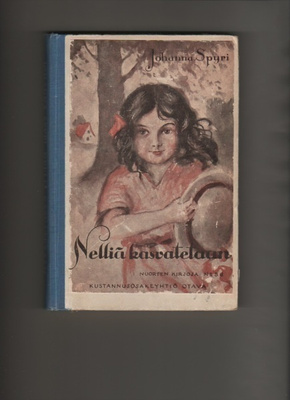 Spyri, Johanna: Nelliä kasvatetaan, Otava 1922, sid. kk., K3