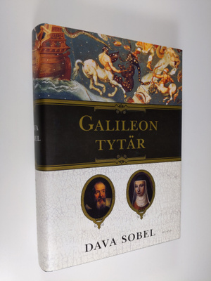 Dava Sobel : Galileon tytär : tiedettä, uskoa, rakkautta
