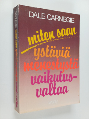Dale Carnegie : Miten saan ystäviä, menestystä, vaikutusv...