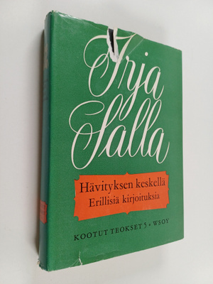 Irja Salla : Kootut teokset 5, Hävityksen keskellä : (Rak...