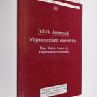 Jukka Ammondt : Vapautumisen estetiikka : Eino Krohn tait... - pikkukuva 1