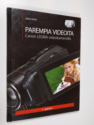 Jukka Kolari : Parempia videoita Canon Legria -videokamer...