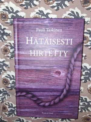 Pauli Taskinen : Hätäisesti hirtetty 1p