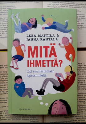 Leea Mattila • Janna Rantala - Mitä ihmettä? (nid.)