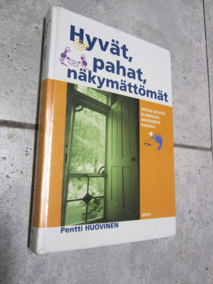 Pentti Huovinen : Hyvät, pahat, näkymättömät : miten selv...
