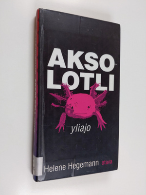 Helene Hegemann : Aksolotli : yliajo