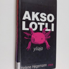 Helene Hegemann : Aksolotli : yliajo - pikkukuva 1