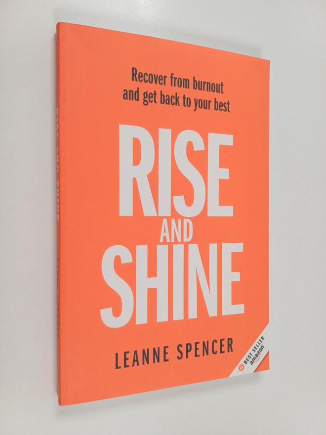 Leanne Spencer : Rise and Shine - Recover from Burnout an...