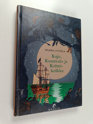 Hilkka Liitsola : Kajo, Kuunvalo ja Kolmikolkka