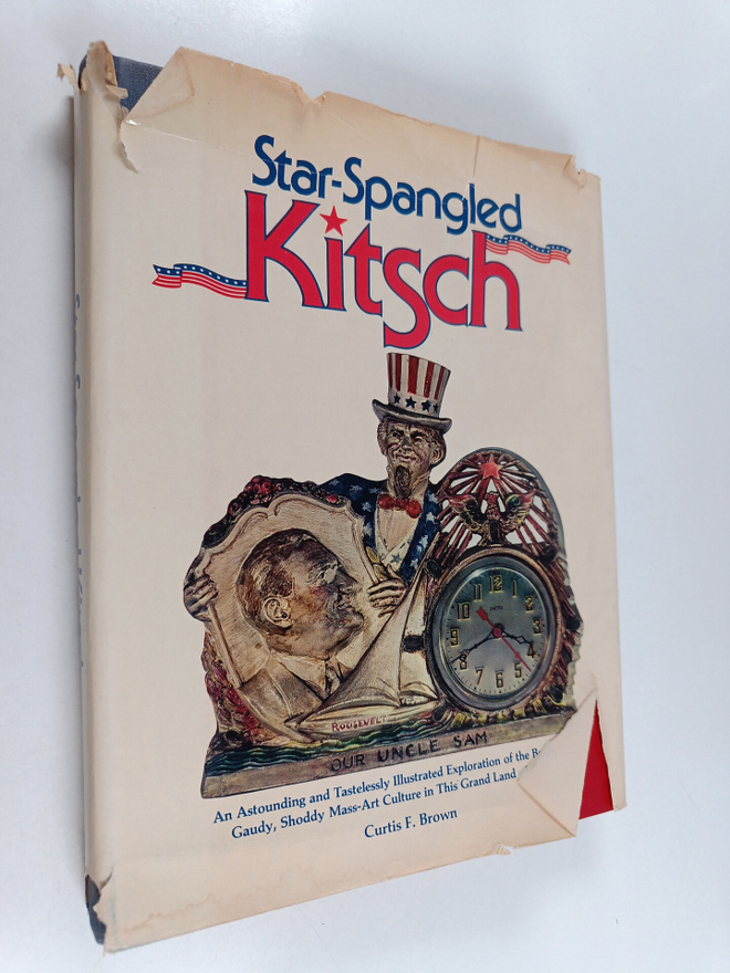 Curtis F. Brown : Star-spangled kitsch : an astounding an...