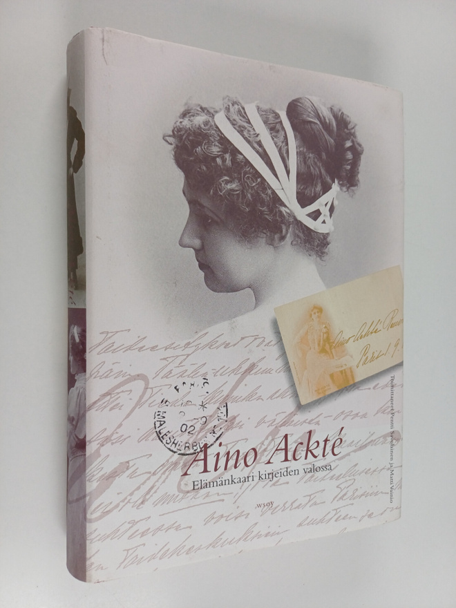 Aino Ackte : Aino Ackte : elämänkaari kirjeiden valossa