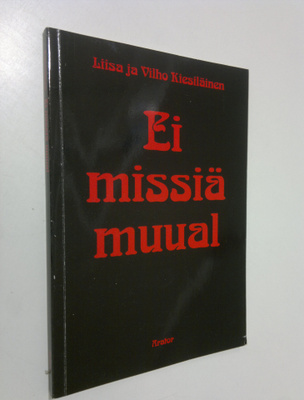 Liisa Kiesiläinen : Ei missiä muual (signeerattu)