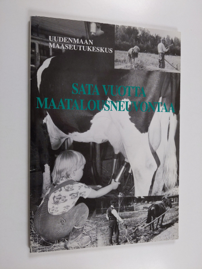 Jorma Kokko : Sata vuotta maatalousneuvontaa : Uudenmaan ...