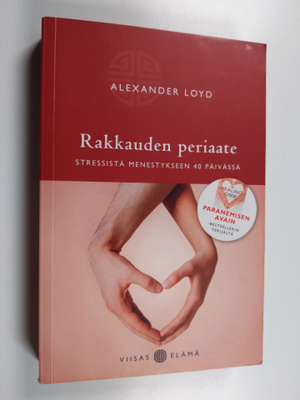 Alexander Loyd : Rakkauden periaate : stressistä menestyk...