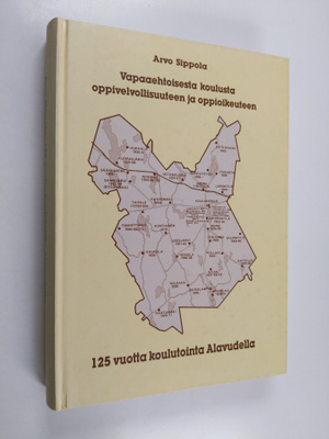 Arvo Sippola : 125 vuotta koulutointa Alavudella : vapaae...