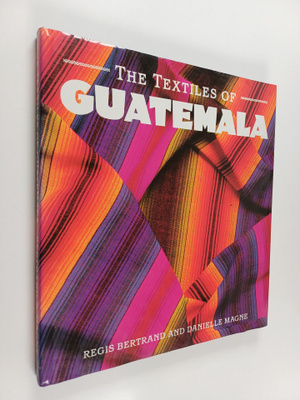 Regis Bertrand : The textiles of Guatemala