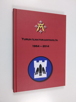 Antti Grönros : Turun ilmatorjuntakilta ry 1964-2014