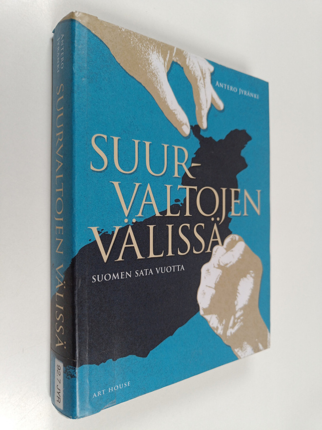 Antero Jyränki : Suurvaltojen välissä : Suomen sata vuotta