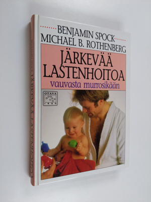 Benjamin Spock : Järkevää lasten hoitoa vauvasta murrosikään