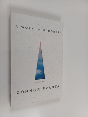 Connor Franta : A work in progress : a memoir