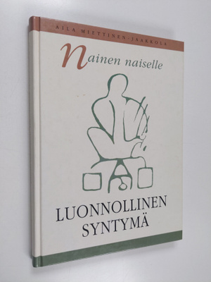 Aila Miettinen-Jaakkola : Nainen naiselle : luonnollinen ...
