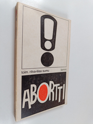 Ritva-Liisa Sumu : Abortti : 250:n suomalaisnaisen kokemu...