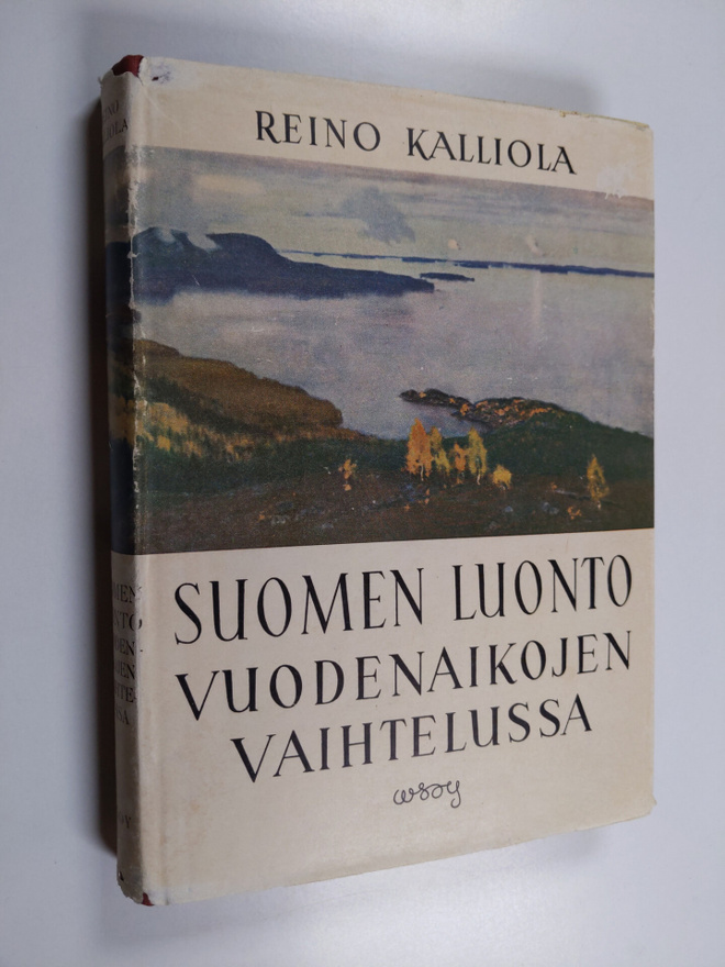 Reino Kalliola : Suomen luonto vuodenaikojen vaihtelussa