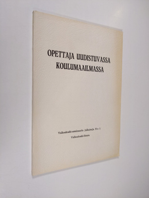 Opettaja uudistuvassa koulumaailmassa : Valkeakoski-semin...