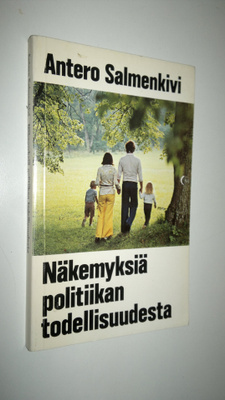 Antero Salmenkivi : Näkemyksiä politiikan todellisuudesta