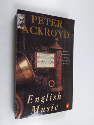Peter Ackroyd : English Music