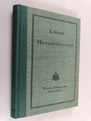 E. Sihvola : Hevoshoito-oppi : maatalouskouluja varten