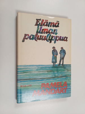 Pamela Mandart : Elämä ilman paluulippua : novelleja