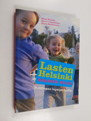 Minni Niemelä : Lasten Helsinki : snadien stadi : retkiop...