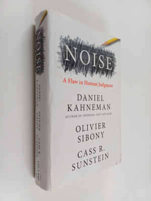 Daniel Kahneman : Noise : a flaw in human judgement
