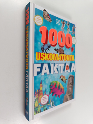 Dorling Kindersley : 1000 uskomatonta faktaa