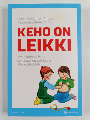 Keho on leikki : avain luonnolliseen seksuaalikasvatuksee...